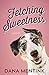 Fetching Sweetness: A Novel for Dog Lovers (Volume 2) (Love Unleashed)