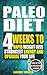 Paleo Diet: 4 Weeks To Rapid Weight Loss, Strongest Energy And Upgrade Your Life: Lose Up To 30 Pounds In 4 Weeks- The Beginner's Guide Of Paleo Ketogenic Low Carb Atkins Diet