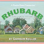 Lake Wobegon U.S.A.: Rhubarb