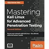 Mastering Kali Linux for Advanced Penetration Testing - Second Edition: Secure your network with Kali Linux - the ultimate white hat hackers' toolkit