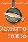 Livro O ateísmo cristão e outras ameaças a igreja