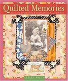 Quilted Memories: Journaling, Scrapbooking & Creating Keepsakes with Fabric by 