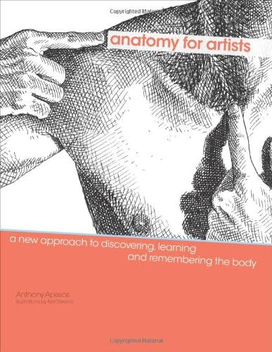 Anatomy for Artists: A New Approach to Discovering, Learning and Remembering the Body