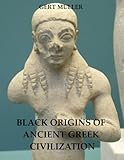 Black Origins of Ancient Greek Civilization