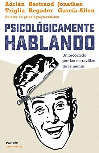 Psicológicamente hablando: Un recorrido por las maravillas de la mente