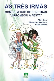 Livro As três irmãs: Como um trio de penetras "arrombou a festa"