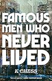 K Chess, "Famous Men Who Never Lived" (Tin House, 2019)
