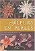 FLEURS EN PERLES by