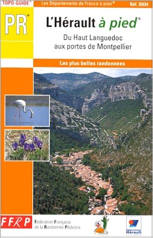 Amazon Fr L Herault A Pied Du Haut Languedoc Aux Portes De Montpellier 40 Promenades Et Randonnees Ffrp Livres