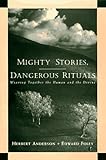 Mighty Stories, Dangerous Rituals: Weaving Together the Human and the Divine