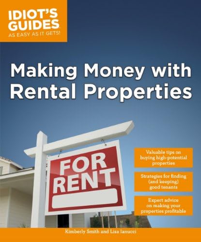 Making Money with Rental Properties: Valuable Tips on Buying High-Potential Properties (Idiot's Guides)