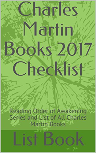 Charles Martin Books 2017 Checklist: Reading Order of Awakening Series and List of All Charles Martin Books