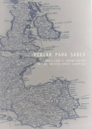 Viajar para saber: Movilidad y comunicación en las universidades europeas (Catàlegs d'exposicions)