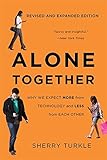 Alone Together: Why We Expect More from Technology and Less from Each Other