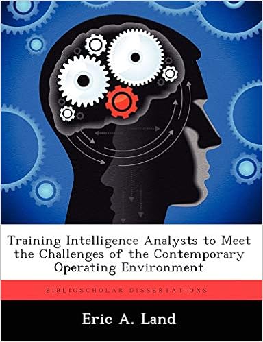 Training Intelligence Analysts To Meet The Challenges Of The Contemporary Operating Environment Land Eric A 本 通販 Amazon