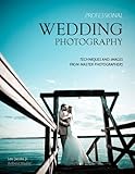 Professional Wedding Photography: Techniques and Images from Master Photographers (Pro Photo Worksho by Lou Jacobs