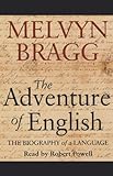The Adventure of English: The Biography of a Language