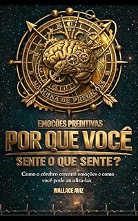 Livro EMOÇÕES PREDITIVAS - POR QUE VOCÊ SENTE O QUE SENTE?: Como seu cérebro constrói emoções e como você pode atualizá-las