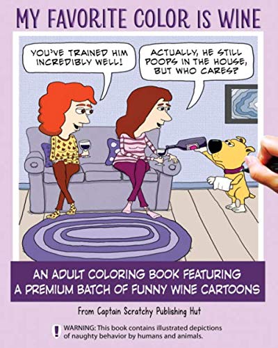 My Favorite Color Is Wine: An Adult Coloring Book Featuring a Premium Batch of Funny Wine Cartoons by Chuck Ingwersen