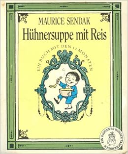 Huhnersuppe Mit Reis Ein Buch Mit Den 12 Monaten Broschiert Kinderbuch Amazon De Maurice Sendak Hans Manz Bucher