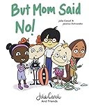 But Mom Said No! by Jolie Canoli, Jessica Ostrander