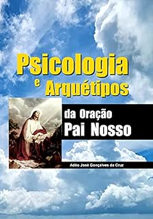 Psicologia e Arquétipos da Oração Pai Nosso