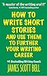 How to Write Short Stories And Use Them to Further Your Writing Career