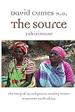 The Source: The Story of an Indigenous Healing Center in Remote South Africa by