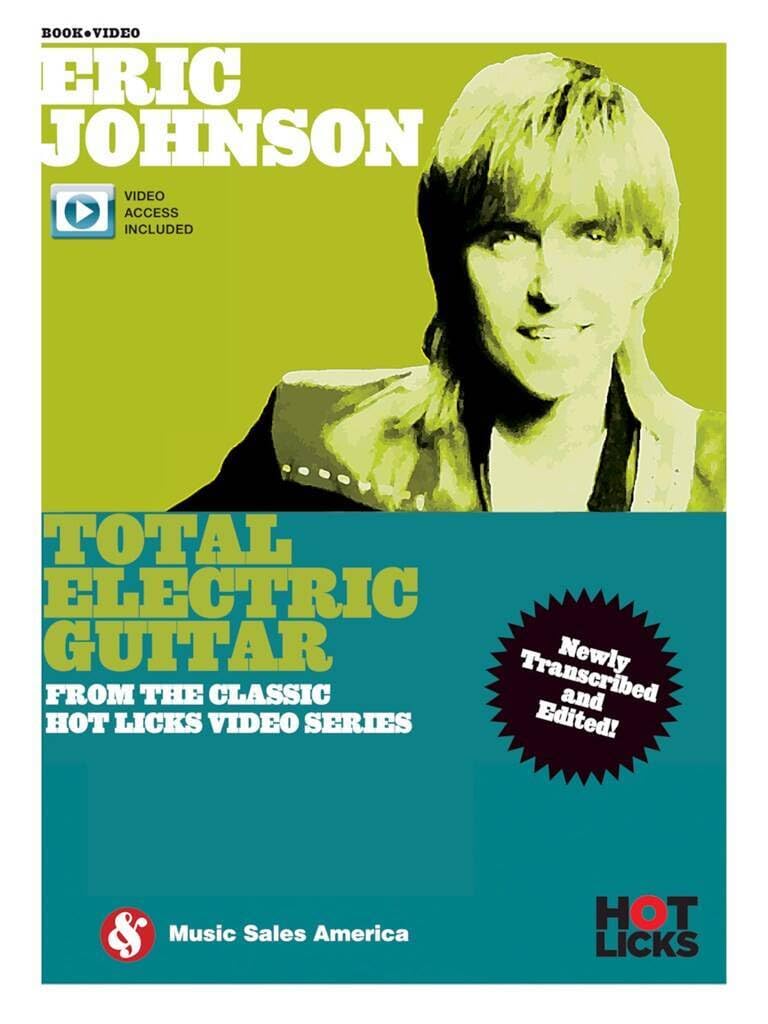Eric Johnson: Total Electric Guitar: From the Classic Hot Licks Video Series
