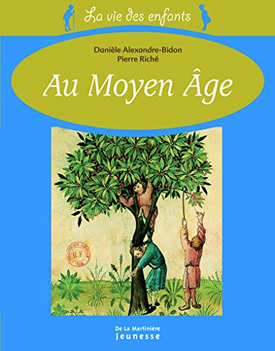 Vie Des Enfants Au Moyen GE(La) (English and French Edition) by Dani'le Alexandre-Bidon