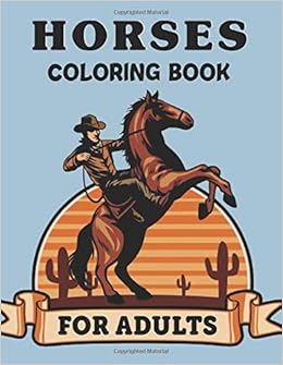 Amazon Com Horses Coloring Book For Adults An Adult Coloring Book Horses In A Variety Of Styles And Patterns 9798638552169 Press Noor Books