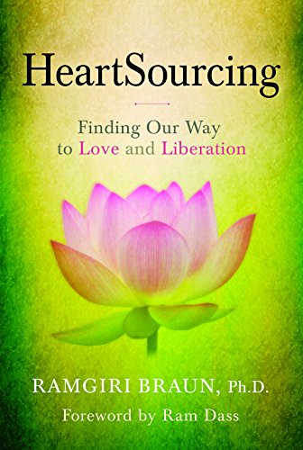 HeartSourcing: Finding Our Way to Love and Liberation by Ramgiri Braun, Ph.D.