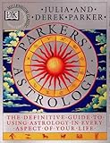 Parkers' Astrology: The Essential Guide to Using Astrology in Your Daily Life by Derek Parker, Julia Parker