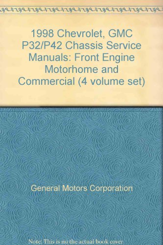 1998 Chevrolet, GMC P32/P42 Chassis Service Manuals: Front Engine Motorhome and Commercial (4 volume set)