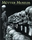 Front cover for the book The Mutter Museum: Of the College of Physicians of Philadelphia by Gretchen Worden