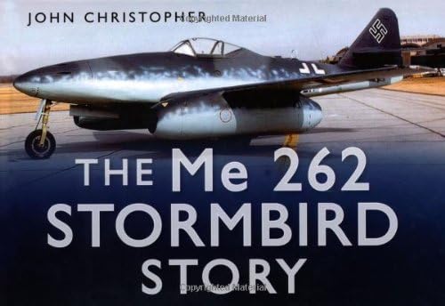 The Me 262 Stormbird Story (The Story Series)