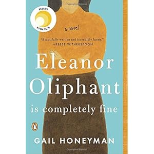 Eleanor Oliphant Is Completely Fine: A Novel