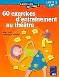 60 exercices d'entrainement au theatre by