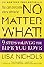 No Matter What!: 9 Steps to Living the Life You Love