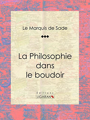 La Philosophie dans le boudoir (French Edition) by Marquis de Sade