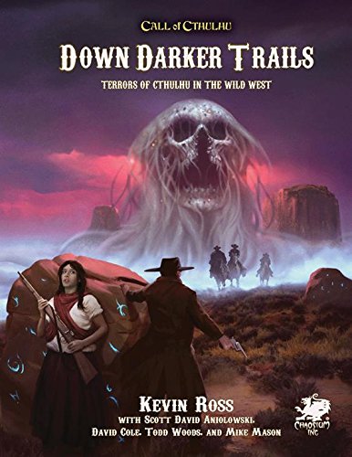 Down Darker Trails: Terrors of the Mythos in the Wild West