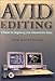 Avid Editing, w. CD-ROM: A Guide for Beginners and Intermediate Use