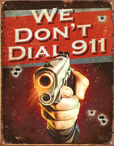 We Don't Dial 911 Tin Sign 13 x 16in