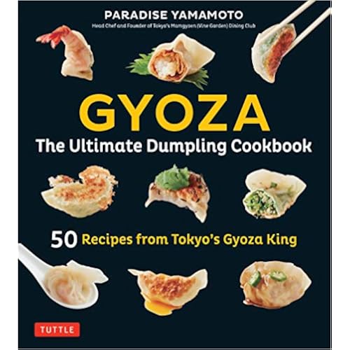 Gyoza: The Ultimate Dumpling Cookbook: 50 Recipes from Tokyo's Gyoza King - Pot Stickers, Dumplings, Spring Rolls and More!