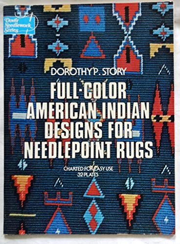 Full-Color American Indian Designs For Needlepoint Rugs. Charted For Easy Use, 32 Plates. by Dorothy P. Story (Paperback)