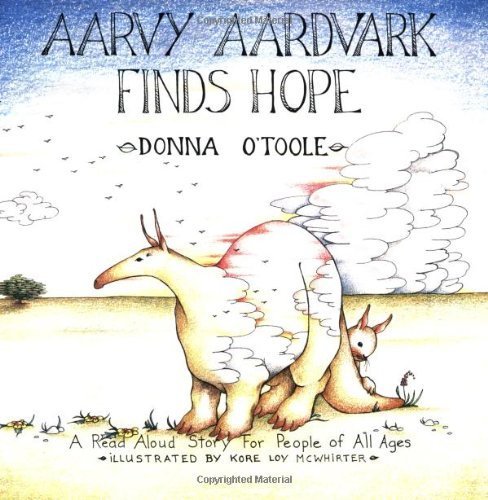 Aarvy Aardvark Finds Hope: A Read Aloud Story for People of All Ages About Loving and Losing, Friendship and Hope by Donna R. O'Toole (1988) Paperback