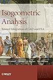Isogeometric Analysis: Toward Integration of CAD and FEA by J. Austin Cottrell, Thomas J.R. Hughes