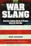 War Slang: American Fighting Words & Phrases Since the Civil War, Third Edition by Paul Dickson