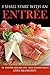 I Shall Start with an Entree: 30 Starter Recipes for Your Dinner Party by April Blomgren