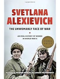 The Unwomanly Face of War: An Oral History of Women in World War II